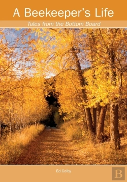 Bertrand.pt - A Beekeeper'S Life. Tales From The Bottom Board