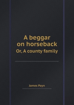 Bertrand.pt - A Beggar On Horseback Or, A County Family
