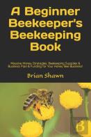 A Beginner Beekeeper'S Beekeeping Book