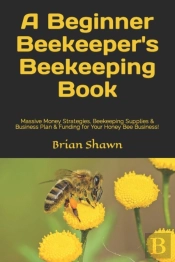 A Beginner Beekeeper'S Beekeeping Book
