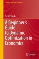 A Beginnerâ€™S Guide To Dynamic Optimization In Economics
