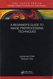 A Beginnerâ€™S Guide To Image Preprocessing Techniques