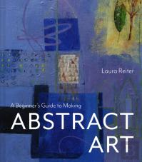 A Beginnerâ€™S Guide To Making Abstract Art