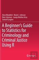 A Beginnerâ€™S Guide To Statistics For Criminology And Criminal Justice Using R