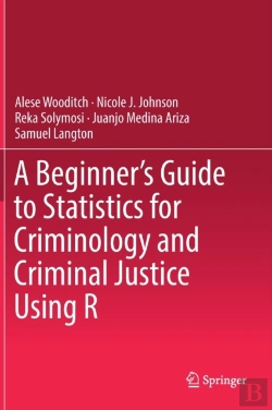 Bertrand.pt - A Beginnerâ€™S Guide To Statistics For Criminology And Criminal Justice Using R