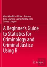 A Beginnerâ€™S Guide To Statistics For Criminology And Criminal Justice Using R