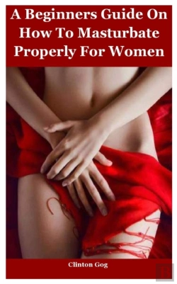 Bertrand.pt - A Beginners Guide How To Masturbate Properly For Women