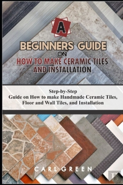 Bertrand.pt - A Beginners Guide On How To Make Ceramic Tiles And Installation