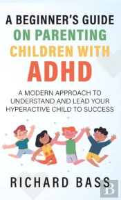 A Beginner'S Guide On Parenting Children With Adhd