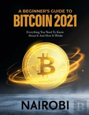 A Beginner'S Guide To Bitcoin 2021