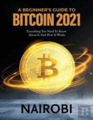 A Beginner'S Guide To Bitcoin 2021