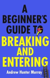 A Beginner'S Guide To Breaking And Entering