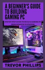 A Beginner'S Guide To Building Gaming Pc