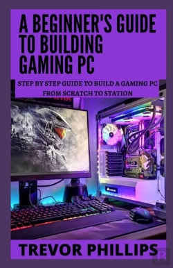 Bertrand.pt - A Beginner'S Guide To Building Gaming Pc