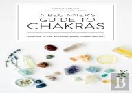 A Beginner'S Guide To Chakras