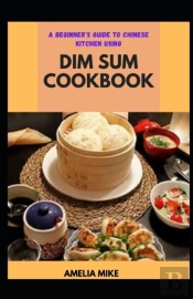 A Beginner'S Guide To Chinese Kitchen Using Dim Sum Cookbook