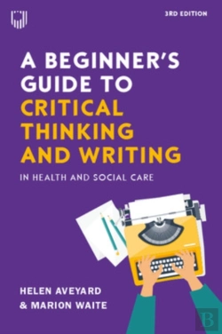 Bertrand.pt - A Beginner'S Guide To Critical Thinking And Writing In Health And Social Care, 3e