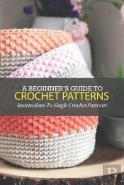 A Beginner'S Guide To Crochet Patterns