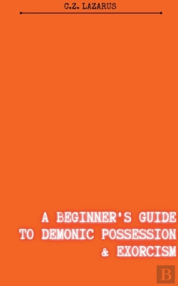 Bertrand.pt - A Beginner'S Guide To Demonic Possession & Exorcism