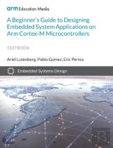 A Beginner'S Guide To Designing Embedded System Applications On Arm Cortex-M Microcontrollers