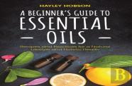 A Beginner'S Guide To Essential Oils