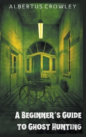 A Beginner'S Guide To Ghost Hunting