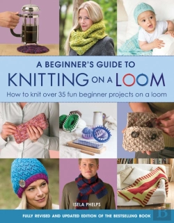 Bertrand.pt - A Beginner'S Guide To Knitting On A Loom (New Edition)