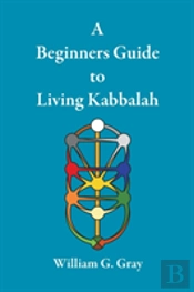 A Beginners Guide To Living Kabbalah