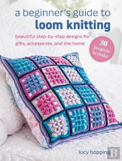 Bertrand.pt - A Beginner'S Guide To Loom Knitting
