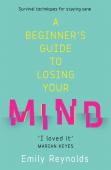 A Beginner'S Guide To Losing Your Mind