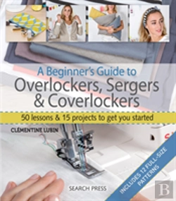 Bertrand.pt - A Beginner'S Guide To Overlockers, Sergers & Coverlockers