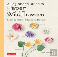 A Beginner'S Guide To Paper Wildflowers