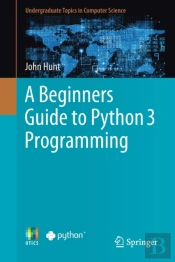 A Beginners Guide To Python 3 Programming