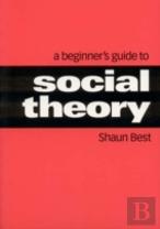 A Beginner'S Guide To Social Theory