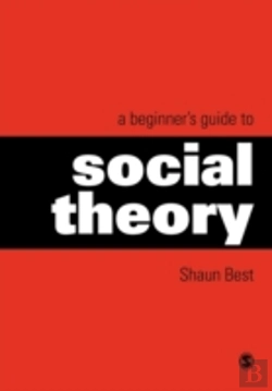 Bertrand.pt - A Beginner'S Guide To Social Theory