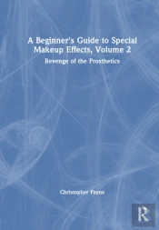 A Beginner'S Guide To Special Makeup Effects, Volume 2