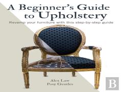 A Beginner'S Guide To Upholstery