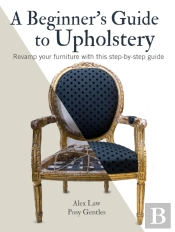 A Beginner'S Guide To Upholstery