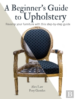 Bertrand.pt - A Beginner'S Guide To Upholstery