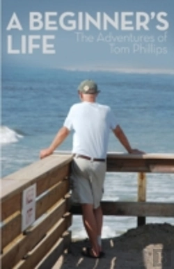 Bertrand.pt - A Beginner'S Life: The Adventures Of Tom Phillips