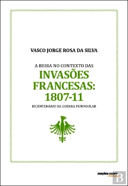 Bertrand.pt - A Beira no contexto das Invasões Francesas: 1807-11