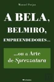 A Bela, Belmiro, Empreendedores...