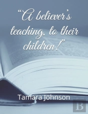 'A Believer'S Teaching, To Their Children!'