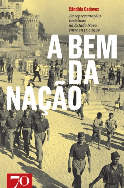 Bertrand.pt - A Bem Da Nação - As Representações Turísticas No Estado Novo Entre 1933 E 1940