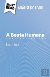 A Besta Humana De Émile Zola (Analise Do Livro) : Analise Completa E Resumo Pormenorizado Do Trabalho