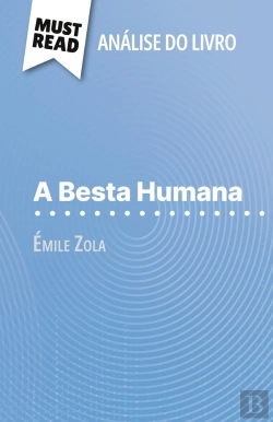 Bertrand.pt - A Besta Humana De Émile Zola (Analise Do Livro) : Analise Completa E Resumo Pormenorizado Do Trabalho