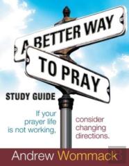 A Better Way To Pray Study Guide