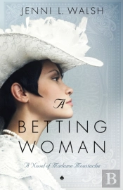 A Betting Woman: A Novel Of Madame Moust