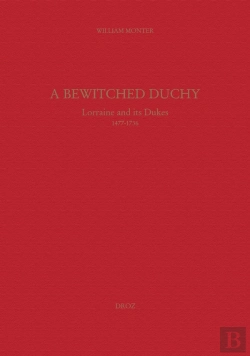 Bertrand.pt - A Bewitched Duchy : Lorraine And Its Dukes, 1477-1736