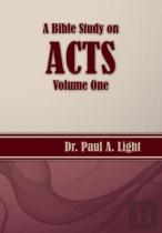 A Bible Study On Acts, Volume One